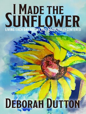 cover image of I Made the Sunflower